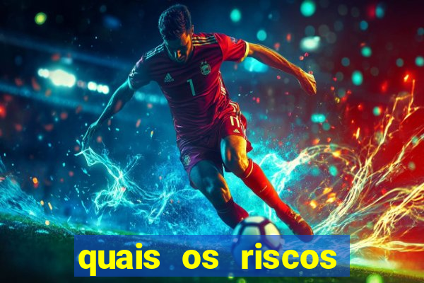 quais os riscos dos jogos de aposta